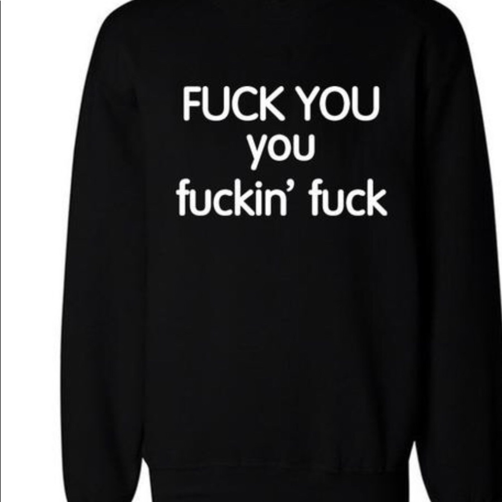 FUCK YOU You Fuckin' Fuck Cool Hip-Hop Sweatshirts